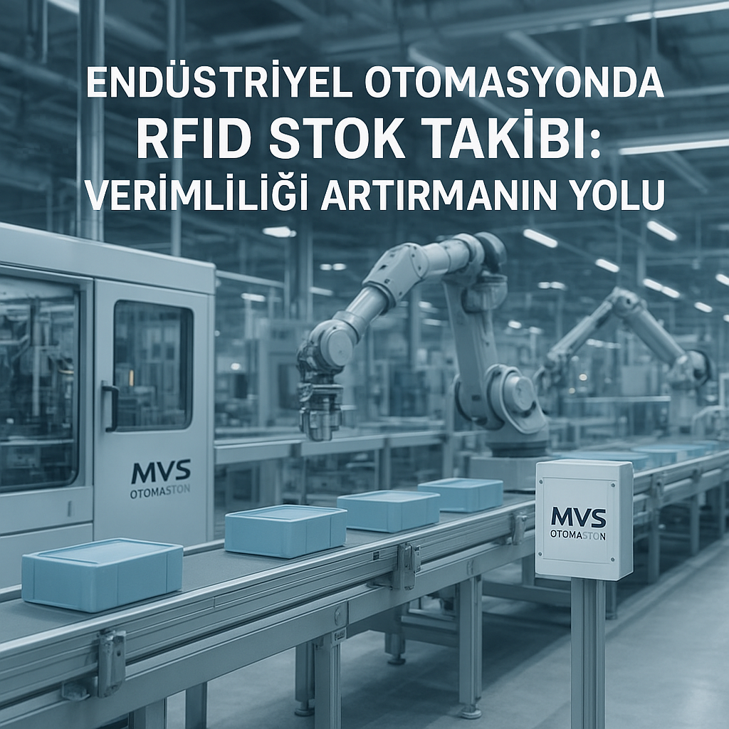 Endüstriyel Otomasyonda RFID Stok Takibi: Verimliliği Artırmanın Yolu