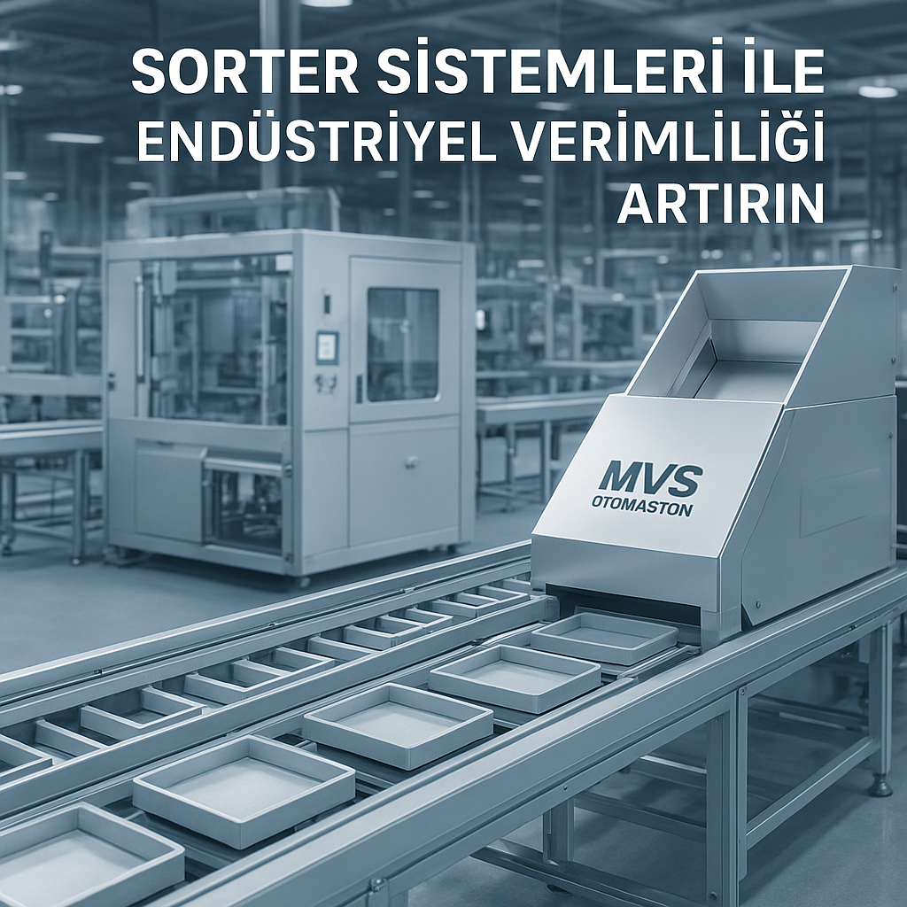 Sorter Sistemleri ile Endüstriyel Verimliliği Artırın